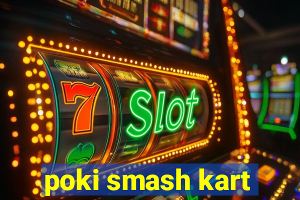 poki smash kart